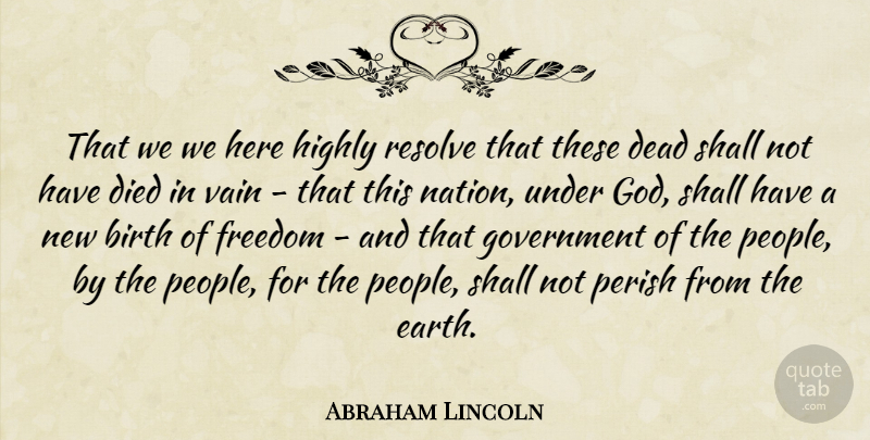 Abraham Lincoln Quote About God, Patriotic, Government: That We We Here Highly...