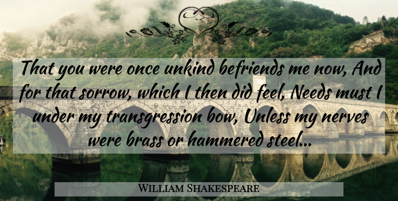 William Shakespeare Quote About Forgiveness, Sorrow, Nerves: That You Were Once Unkind...