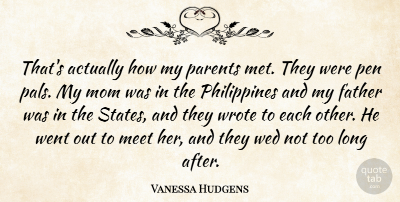 Vanessa Hudgens Quote About Meet, Mom, Pen, Wrote: Thats Actually How My Parents...
