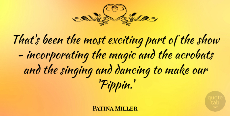 Patina Miller Quote About Exciting: Thats Been The Most Exciting...