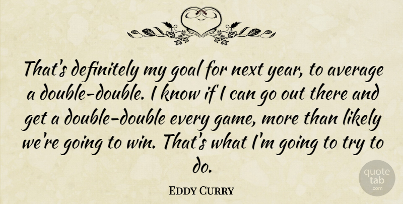 Eddy Curry Quote About Average, Definitely, Goal, Likely, Next: Thats Definitely My Goal For...