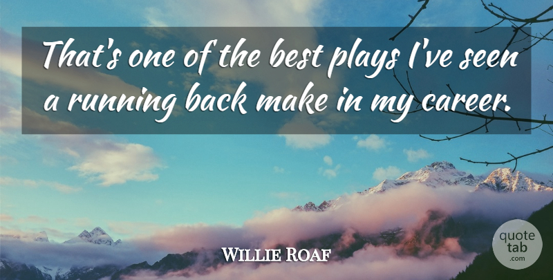 Willie Roaf Quote About Best, Plays, Running, Seen: Thats One Of The Best...