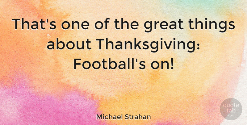Michael Strahan Quote About Football, Yelling, Performing Live: Thats One Of The Great...