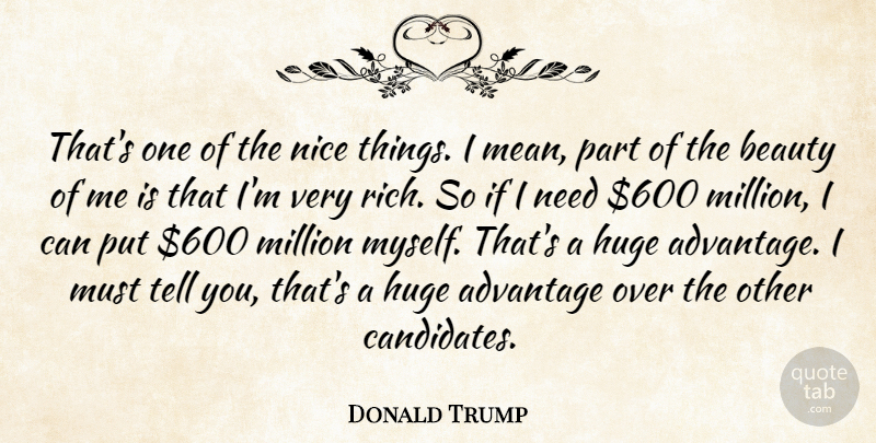 Donald Trump Quote About Nice, Mean, Needs: Thats One Of The Nice...