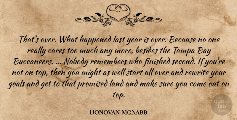 Donovan McNabb Quote About Bay, Besides, Cares, Finished, Goals: Thats Over What Happened Last...