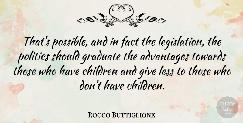 Rocco Buttiglione Quote About Children, Giving, Facts: Thats Possible And In Fact...
