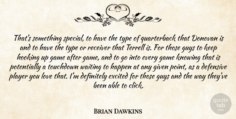 Brian Dawkins Quote About Defensive, Definitely, Excited, Game, Given: Thats Something Special To Have...