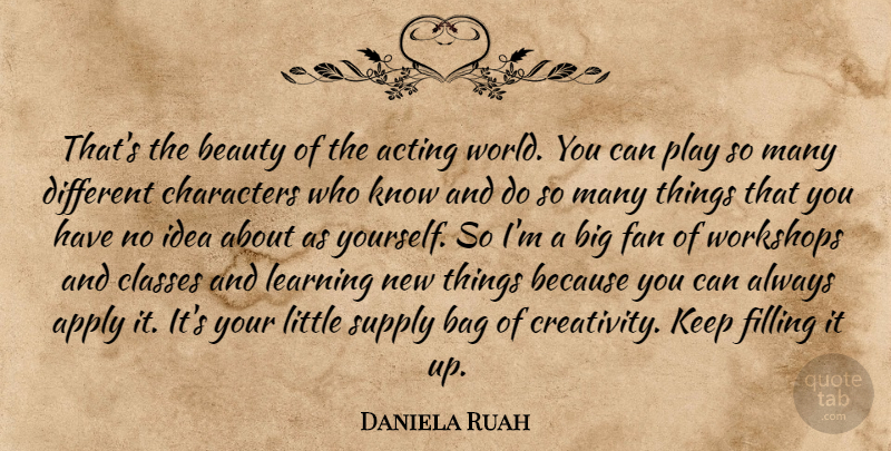 Daniela Ruah Quote About Acting, Apply, Bag, Beauty, Characters: Thats The Beauty Of The...
