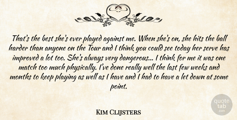 Kim Clijsters Quote About Against, Anyone, Ball, Best, Few: Thats The Best Shes Ever...