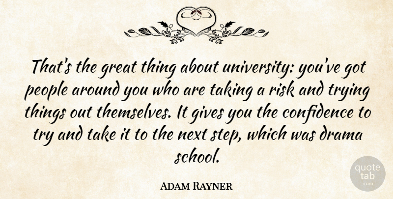 Adam Rayner Quote About Drama, Gives, Great, Next, People: Thats The Great Thing About...