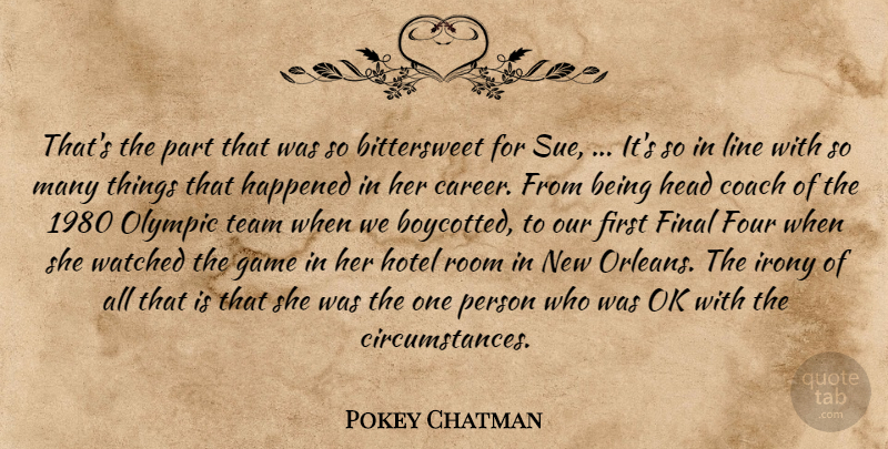 Pokey Chatman Quote About Coach, Final, Four, Game, Happened: Thats The Part That Was...