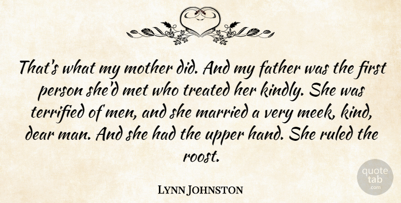 Lynn Johnston Quote About Dear, Married, Men, Met, Ruled: Thats What My Mother Did...