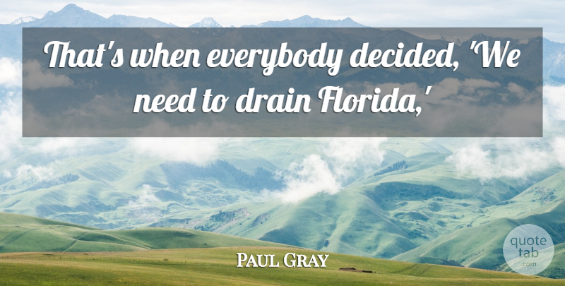 Paul Gray Quote About Drain, Everybody: Thats When Everybody Decided We...