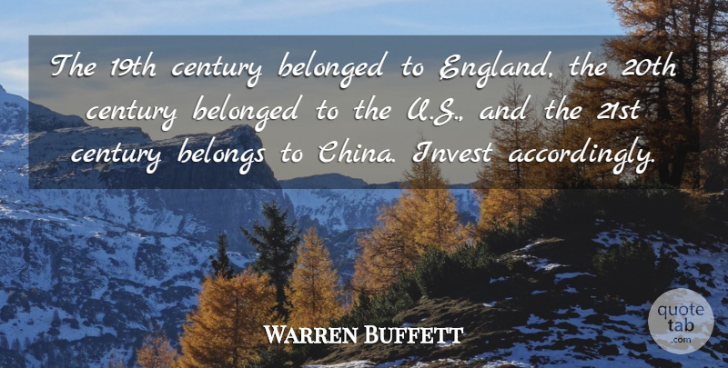 Warren Buffett Quote About England, China, Century: The 19th Century Belonged To...
