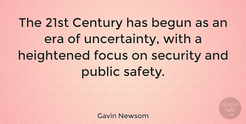 Gavin Newsom Quote About Safety, Focus, Eras: The 21st Century Has Begun...