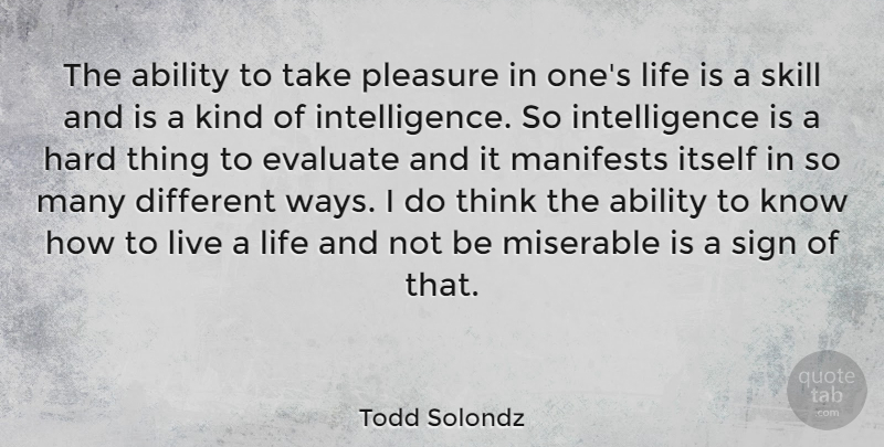 Todd Solondz Quote About Thinking, Skills, Different: The Ability To Take Pleasure...