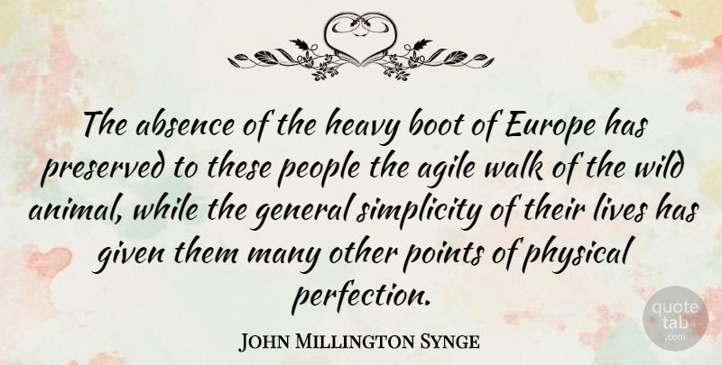 John Millington Synge Quote About Absence, Agile, Boot, Europe, General: The Absence Of The Heavy...