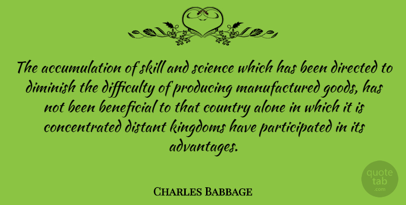 Charles Babbage Quote About Country, Skills, Kingdoms: The Accumulation Of Skill And...