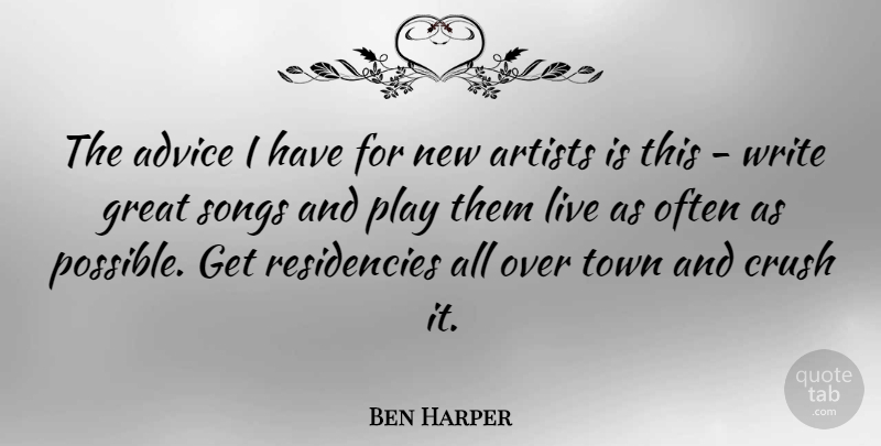 Ben Harper Quote About Crush, Song, Writing: The Advice I Have For...
