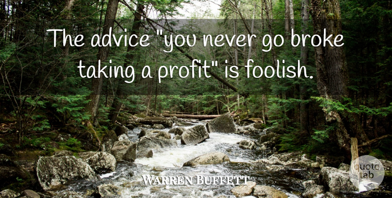 Warren Buffett Quote About Advice, Investing, Foolish: The Advice You Never Go...