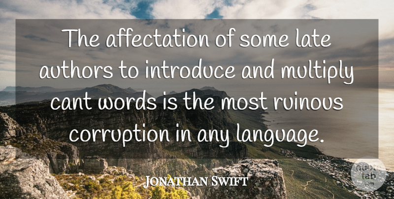 Jonathan Swift Quote About Language, Corruption, Introducing: The Affectation Of Some Late...