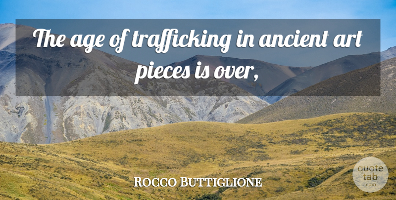 Rocco Buttiglione Quote About Age, Age And Aging, Ancient, Art, Pieces: The Age Of Trafficking In...