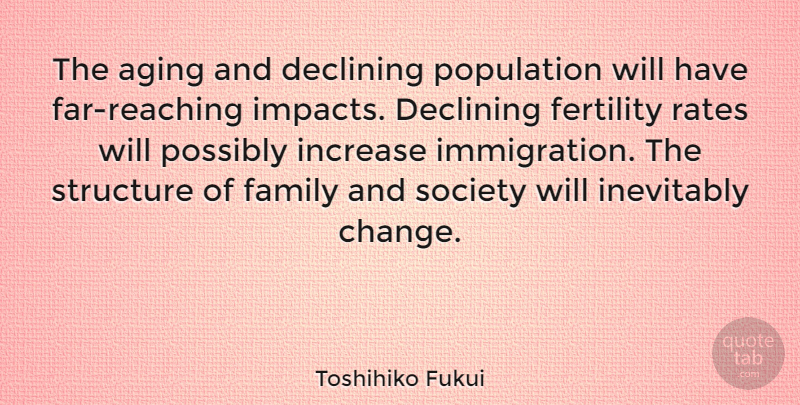 Toshihiko Fukui Quote About Impact, Immigration, Population: The Aging And Declining Population...
