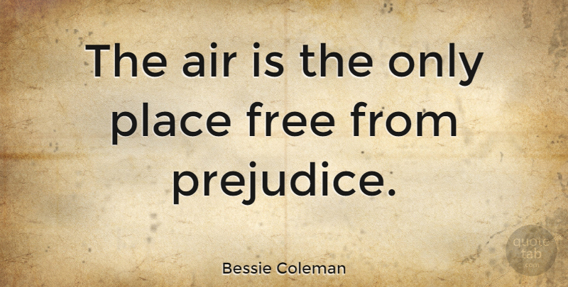 Bessie Coleman Quote About undefined: The Air Is The Only...