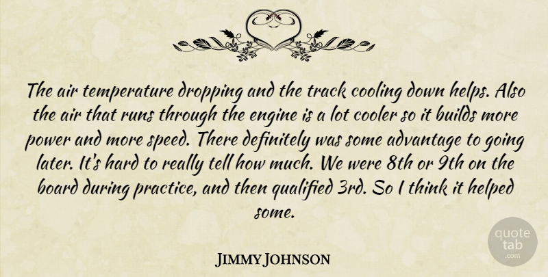 Jimmy Johnson Quote About Advantage, Air, Board, Builds, Cooler: The Air Temperature Dropping And...