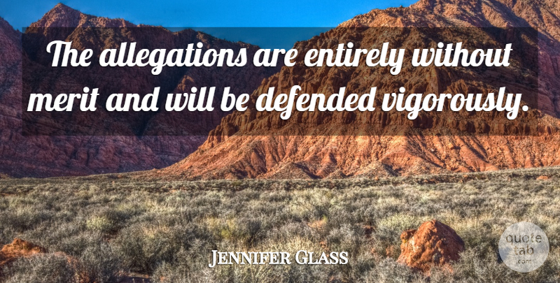 Jennifer Glass Quote About Defended, Entirely, Merit: The Allegations Are Entirely Without...