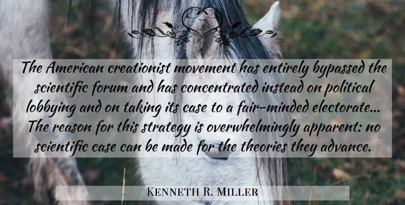 Kenneth R. Miller Quote About Political, Lobbying, Movement: The American Creationist Movement Has...
