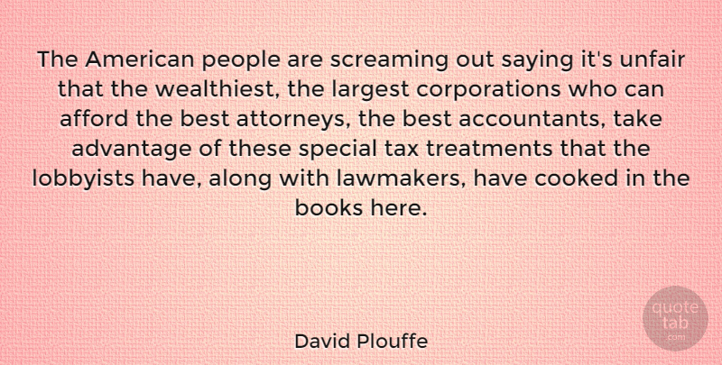 David Plouffe Quote About Advantage, Afford, Along, Best, Books: The American People Are Screaming...