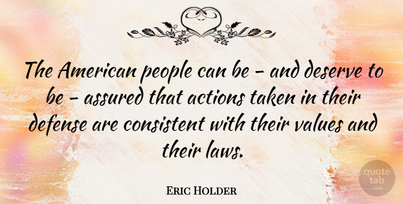 Eric Holder Quote About Taken, Law, People: The American People Can Be...