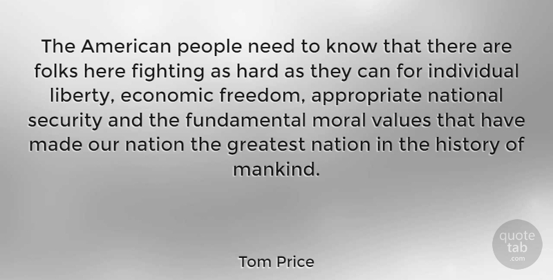 Tom Price Quote About Economic, Fighting, Folks, Freedom, Greatest: The American People Need To...