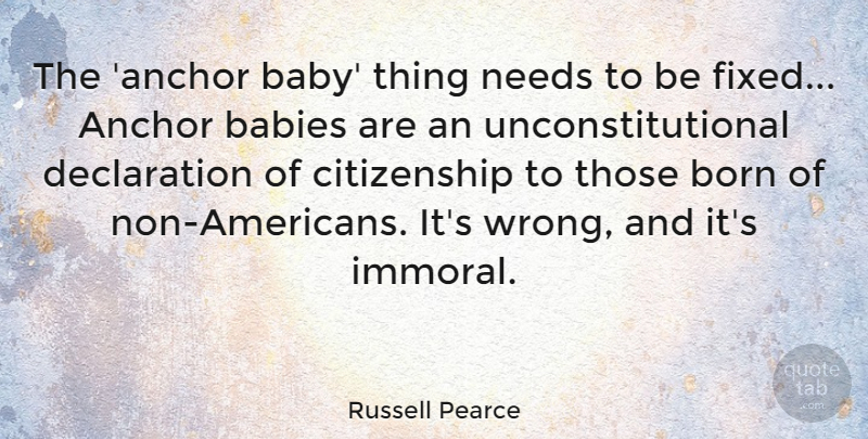 Russell Pearce Quote About Anchor, Babies, Citizenship, Needs: The Anchor Baby Thing Needs...