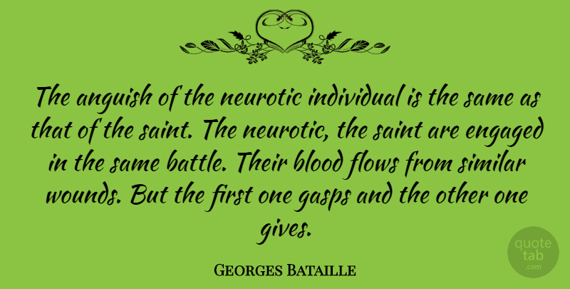 Georges Bataille Quote About Blood, Giving, Battle: The Anguish Of The Neurotic...