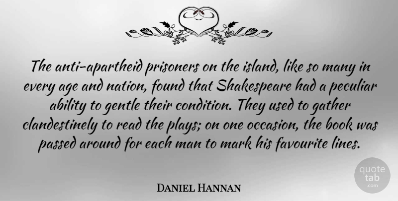 Daniel Hannan Quote About Age, Favourite, Found, Gather, Gentle: The Anti Apartheid Prisoners On...