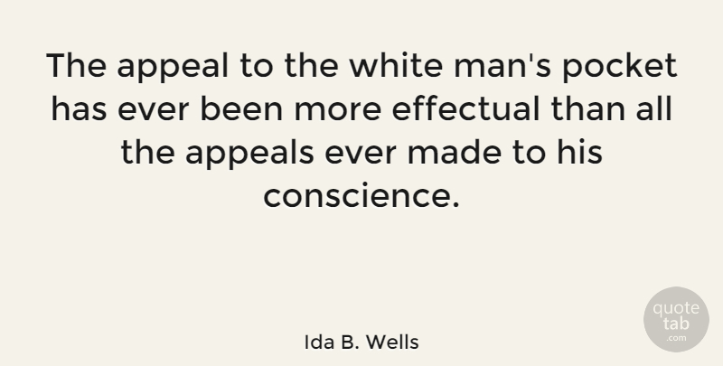 Ida B. Wells Quote About Men, White Man, Pockets: The Appeal To The White...