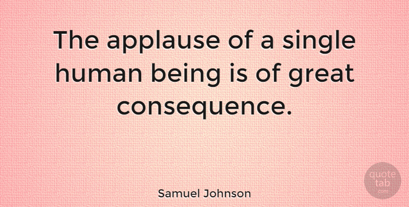 Samuel Johnson Quote About Appreciation, Approval, Applause: The Applause Of A Single...