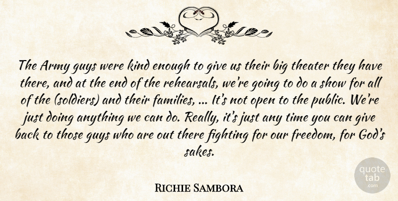Richie Sambora Quote About Army, Army And Navy, Fighting, Guys, Open: The Army Guys Were Kind...