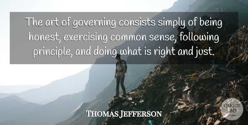 Thomas Jefferson Quote About Art, Exercise, Common Sense: The Art Of Governing Consists...