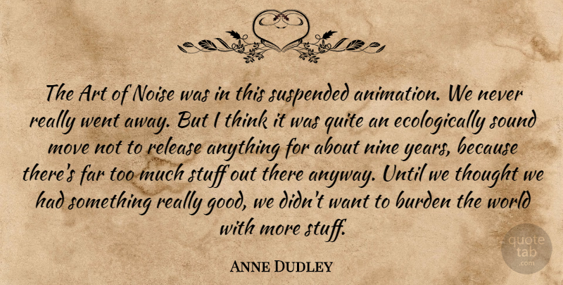 Anne Dudley Quote About Art, Burden, Far, Move, Nine: The Art Of Noise Was...