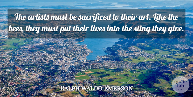 Ralph Waldo Emerson Quote About Life, Art, History: The Artists Must Be Sacrificed...