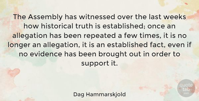 Dag Hammarskjold Quote About Order, Support, Historical: The Assembly Has Witnessed Over...