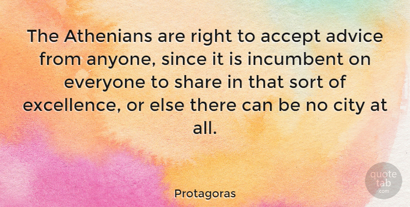Protagoras Quote About Cities, Advice, Excellence: The Athenians Are Right To...