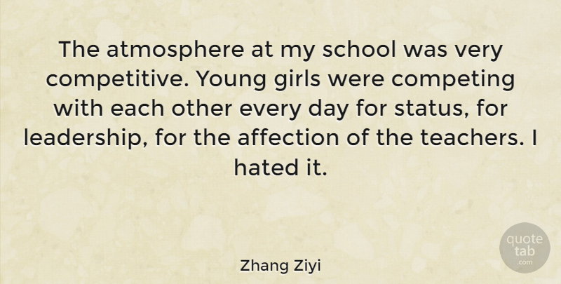 Zhang Ziyi Quote About Girl, Teacher, School: The Atmosphere At My School...