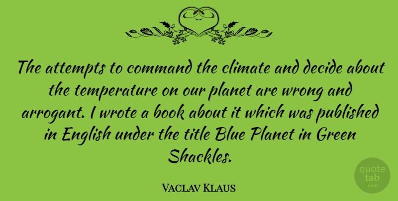 Vaclav Klaus Quote About Book, Blue, Arrogant: The Attempts To Command The...