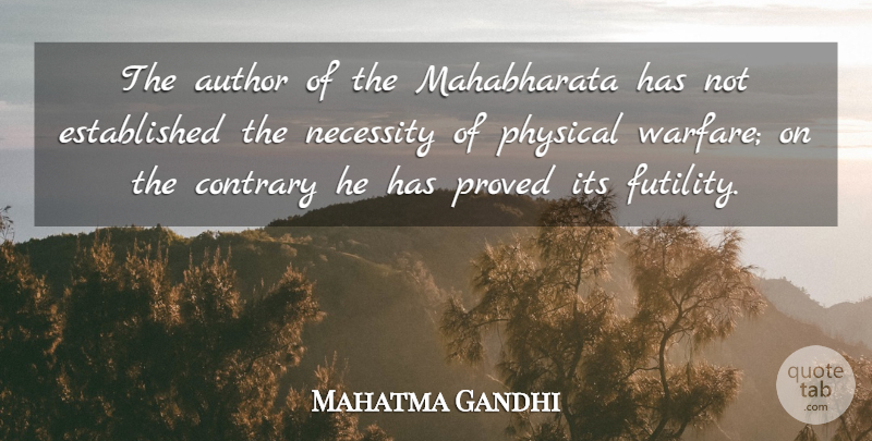 Mahatma Gandhi Quote About War, Mahabharata, Futility: The Author Of The Mahabharata...