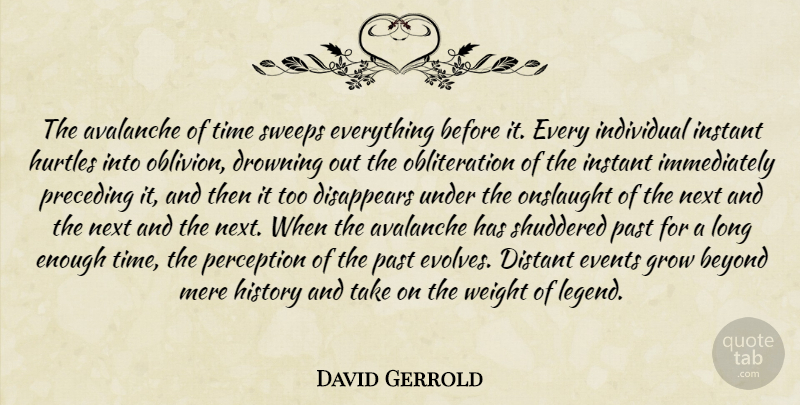 David Gerrold Quote About Time, Past, Long: The Avalanche Of Time Sweeps...