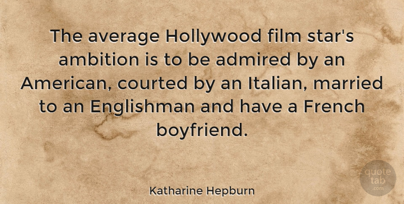 Katharine Hepburn Quote About Funny, Cute, Movie: The Average Hollywood Film Stars...